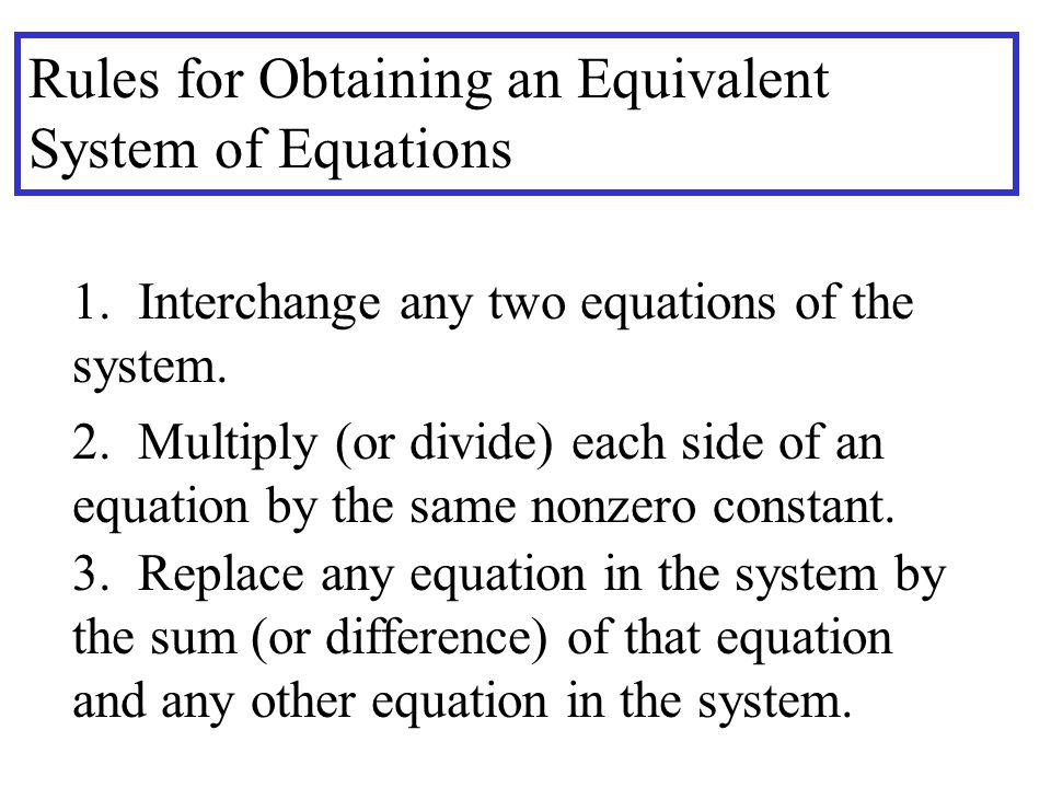 Rules for Obtaining an Equivalent System of Equations 1.