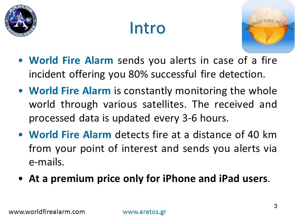 3 Intro World Fire Alarm sends you alerts in case of a fire incident offering you 80% successful fire detection.