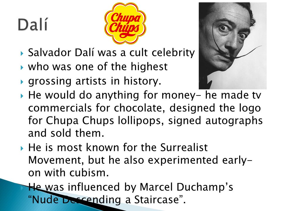  Salvador Dalí was a cult celebrity  who was one of the highest  grossing artists in history.