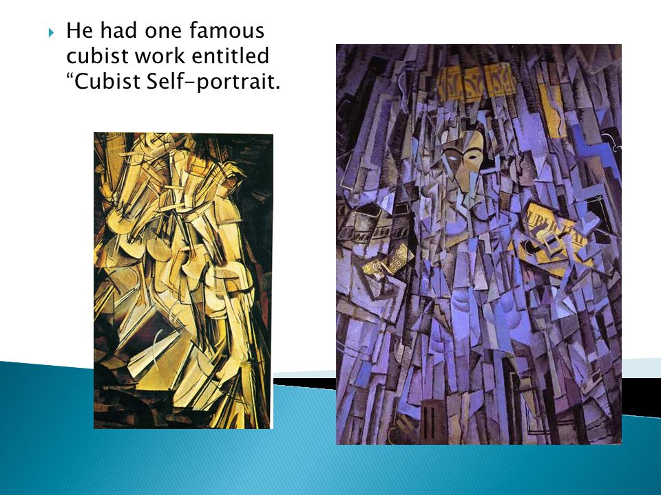  He had one famous cubist work entitled Cubist Self-portrait.