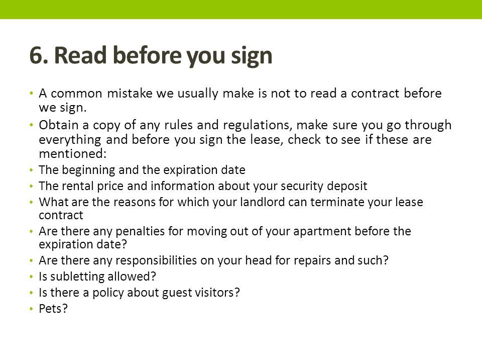6. Read before you sign A common mistake we usually make is not to read a contract before we sign.