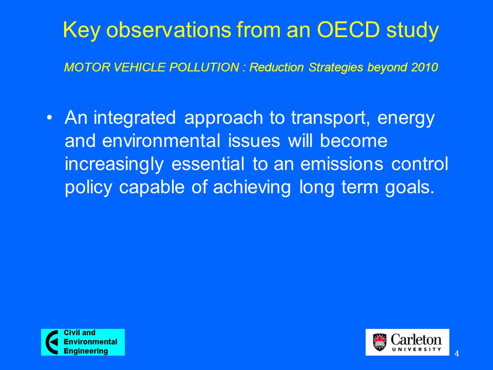 4 An integrated approach to transport, energy and environmental issues will become increasingly essential to an emissions control policy capable of achieving long term goals.