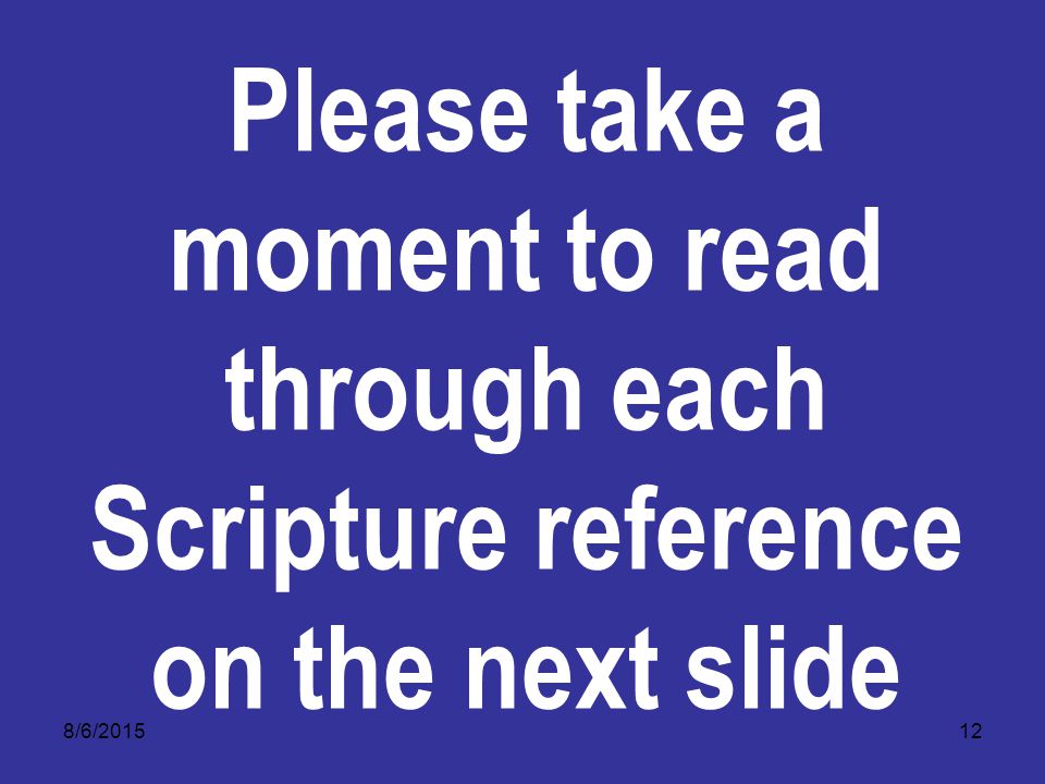 8/6/ Please take a moment to read through each Scripture reference on the next slide