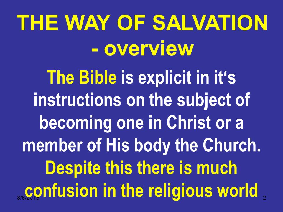 8/6/20152 The Bible is explicit in it‘s instructions on the subject of becoming one in Christ or a member of His body the Church.