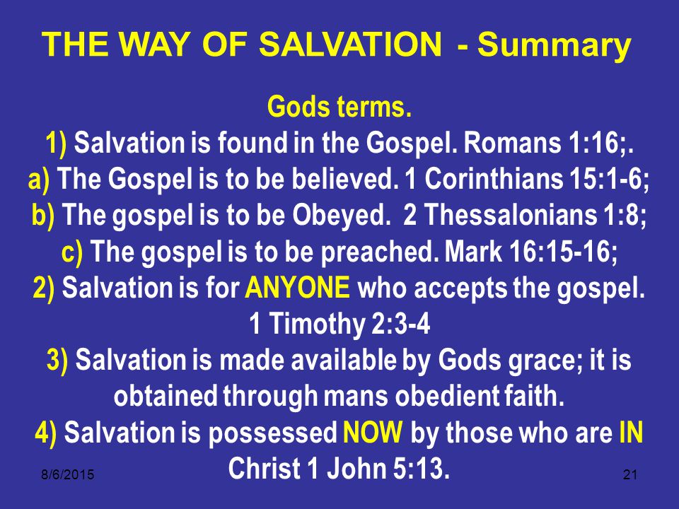 8/6/ Gods terms. 1) Salvation is found in the Gospel.