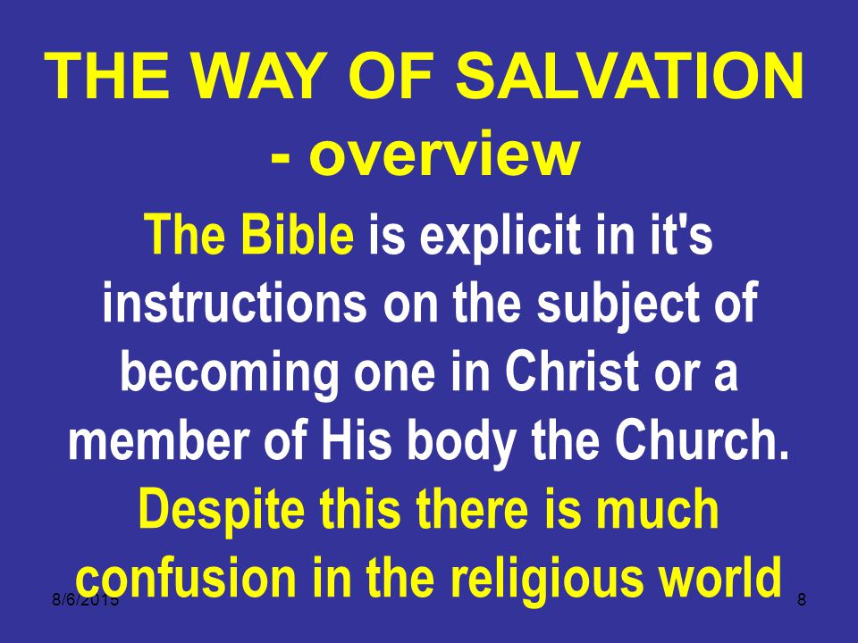 8/6/20158 The Bible is explicit in it s instructions on the subject of becoming one in Christ or a member of His body the Church.