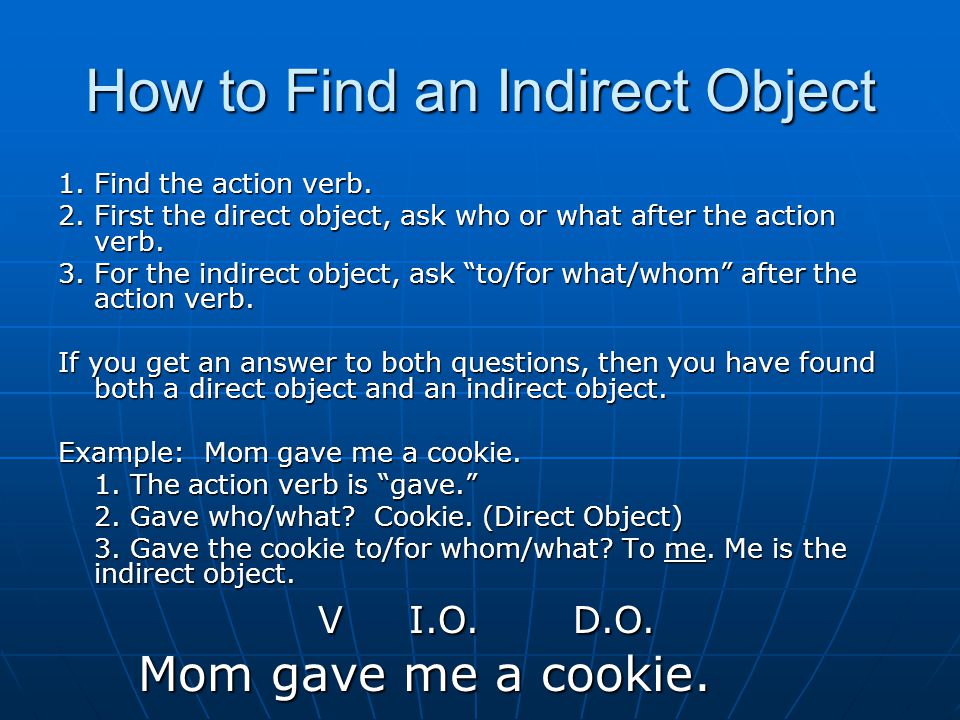 How to Find an Indirect Object 1. Find the action verb.