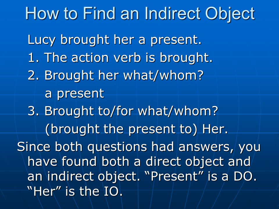 How to Find an Indirect Object Lucy brought her a present.