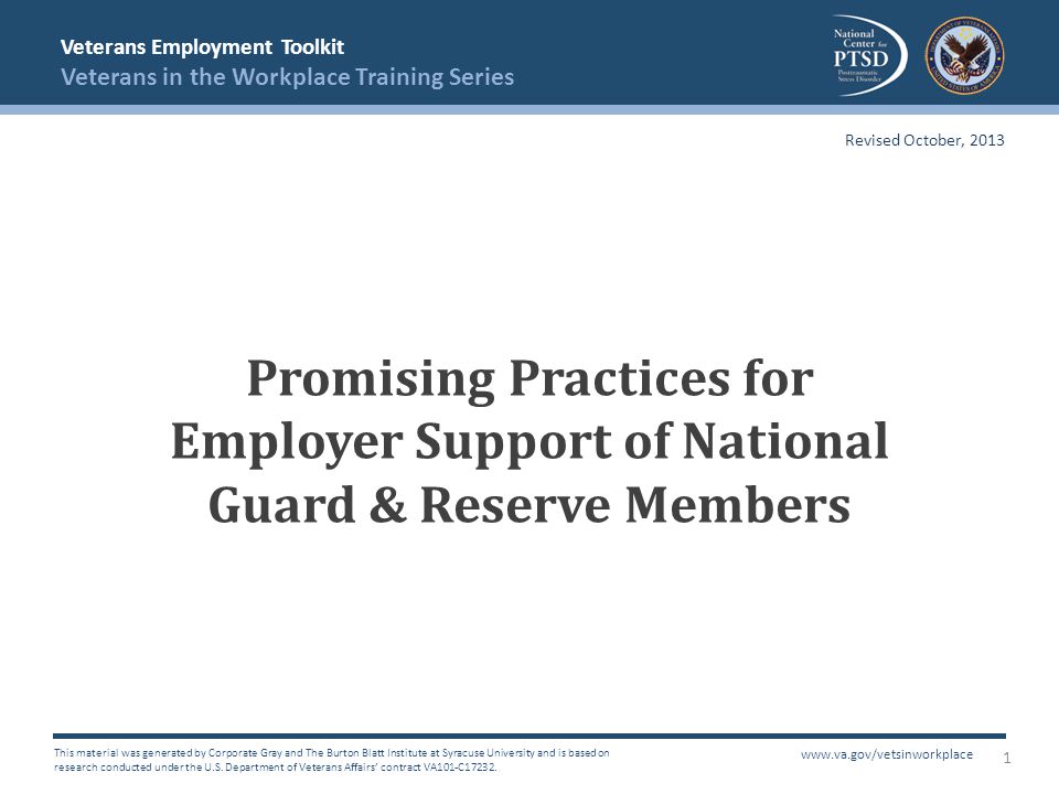 Veterans Employment Toolkit Veterans in the Workplace Training Series This material was generated by Corporate Gray and The Burton Blatt Institute at Syracuse University and is based on research conducted under the U.S.
