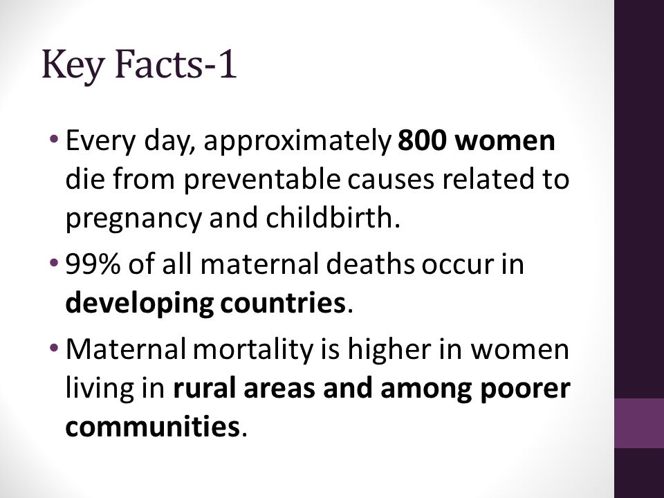 Key Facts-1 Every day, approximately 800 women die from preventable causes related to pregnancy and childbirth.