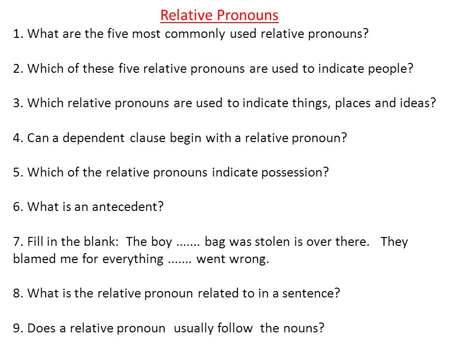 Relative Pronouns 1. What are the five most commonly used relative pronouns.