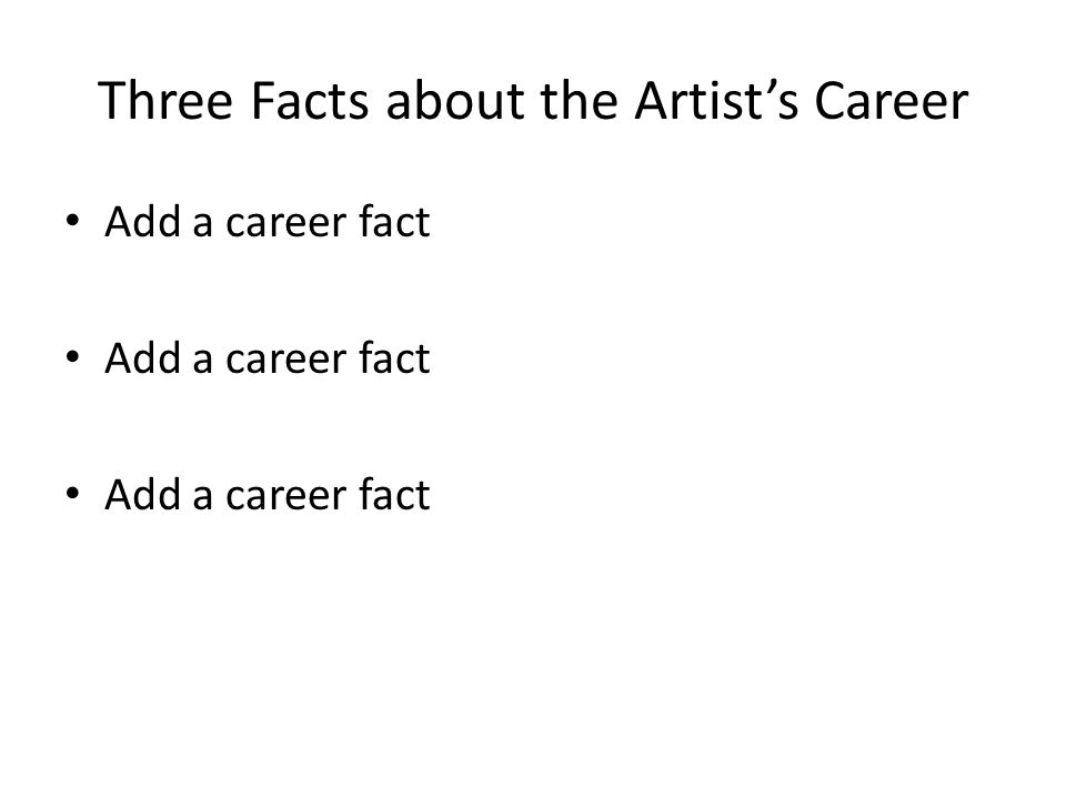 Three Facts about the Artist’s Career Add a career fact