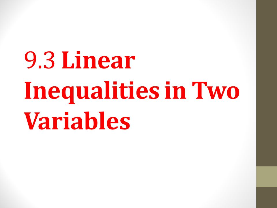 9.3 Linear Inequalities in Two Variables