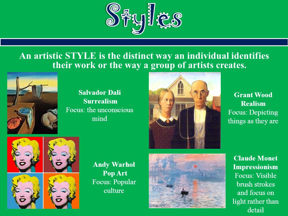 An artistic STYLE is the distinct way an individual identifies their work or the way a group of artists creates.