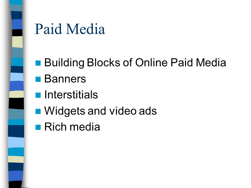 Paid Media Building Blocks of Online Paid Media Banners Interstitials Widgets and video ads Rich media