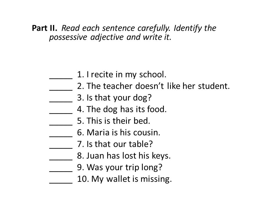 Part II. Read each sentence carefully. Identify the possessive adjective and write it.