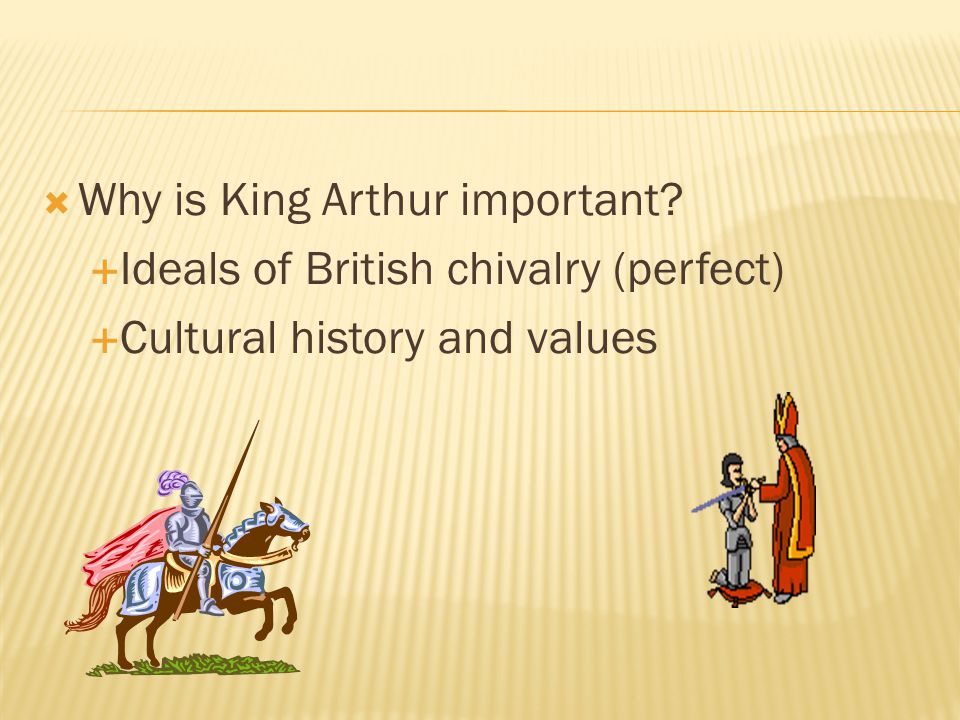  Why is King Arthur important.