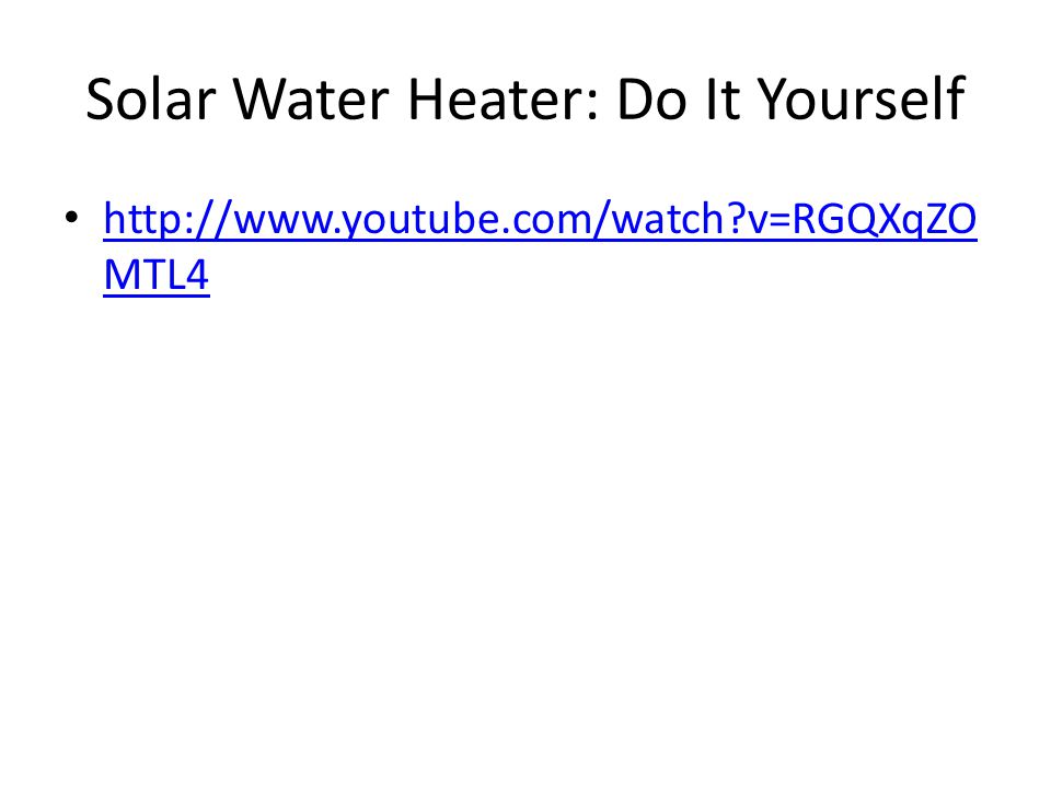 Solar Water Heater: Do It Yourself   v=RGQXqZO MTL4   v=RGQXqZO MTL4