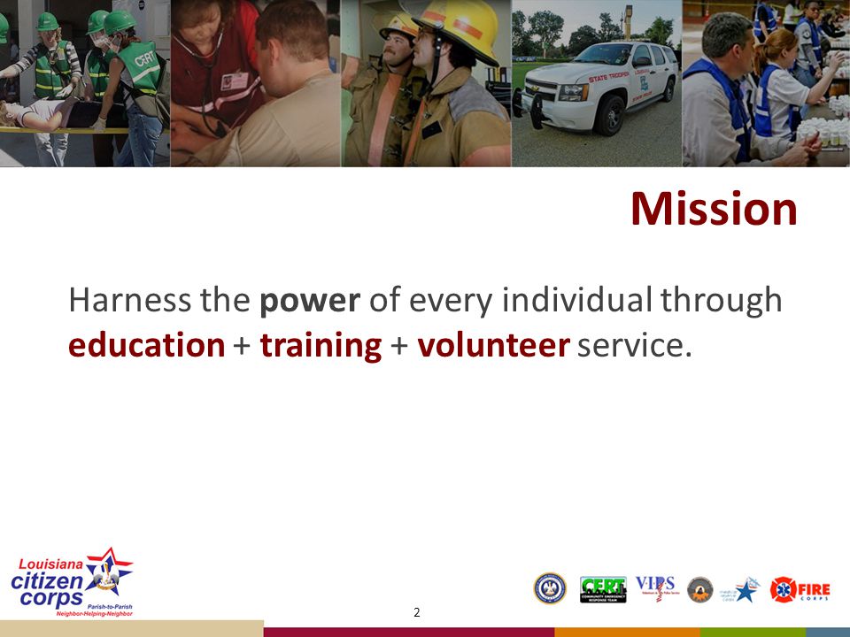 Mission Harness the power of every individual through education + training + volunteer service. 2