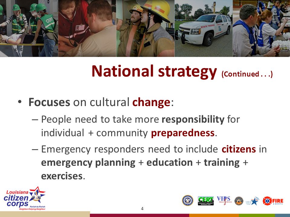 National strategy (Continued...) Focuses on cultural change: – People need to take more responsibility for individual + community preparedness.
