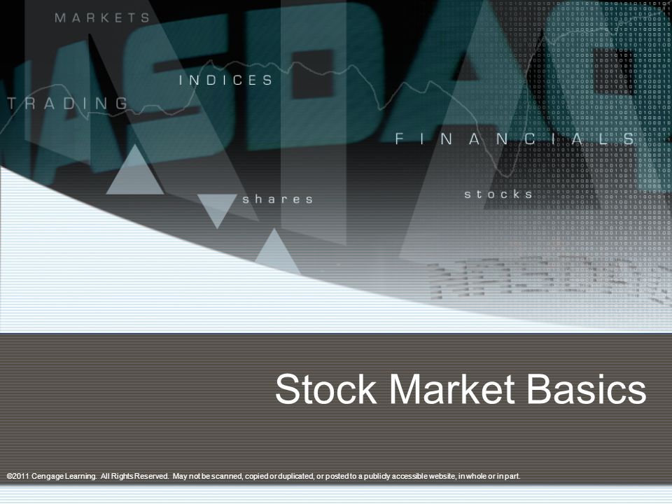 Stock Market Basics ©2011 Cengage Learning. All Rights Reserved.