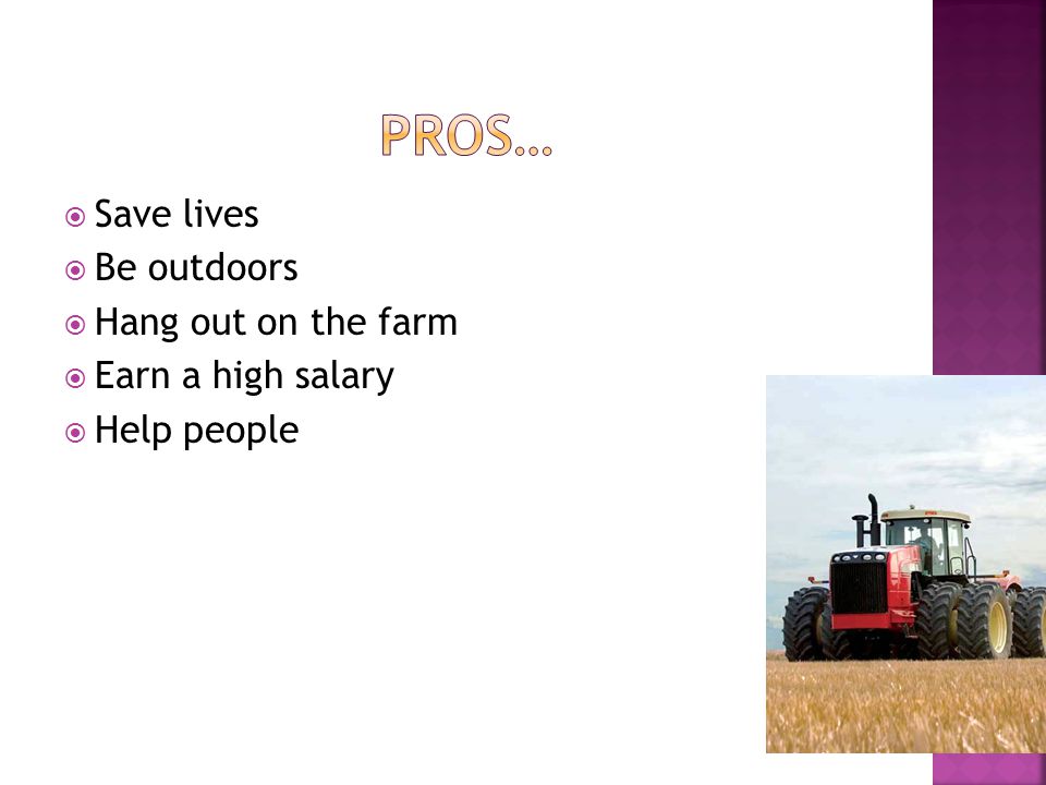  Save lives  Be outdoors  Hang out on the farm  Earn a high salary  Help people