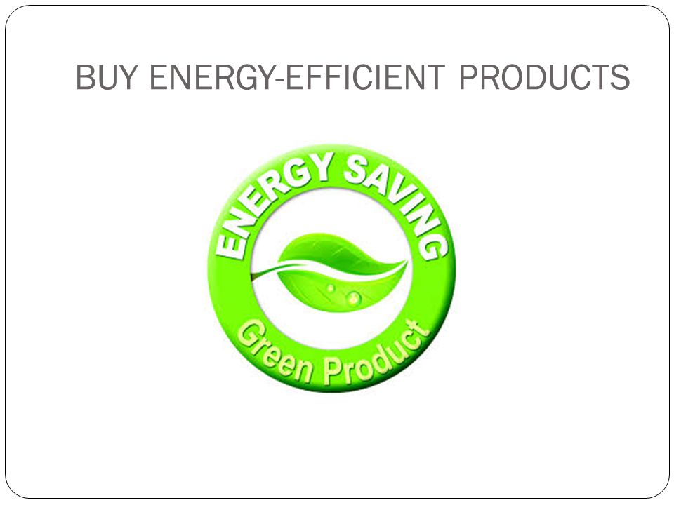 BUY ENERGY-EFFICIENT PRODUCTS