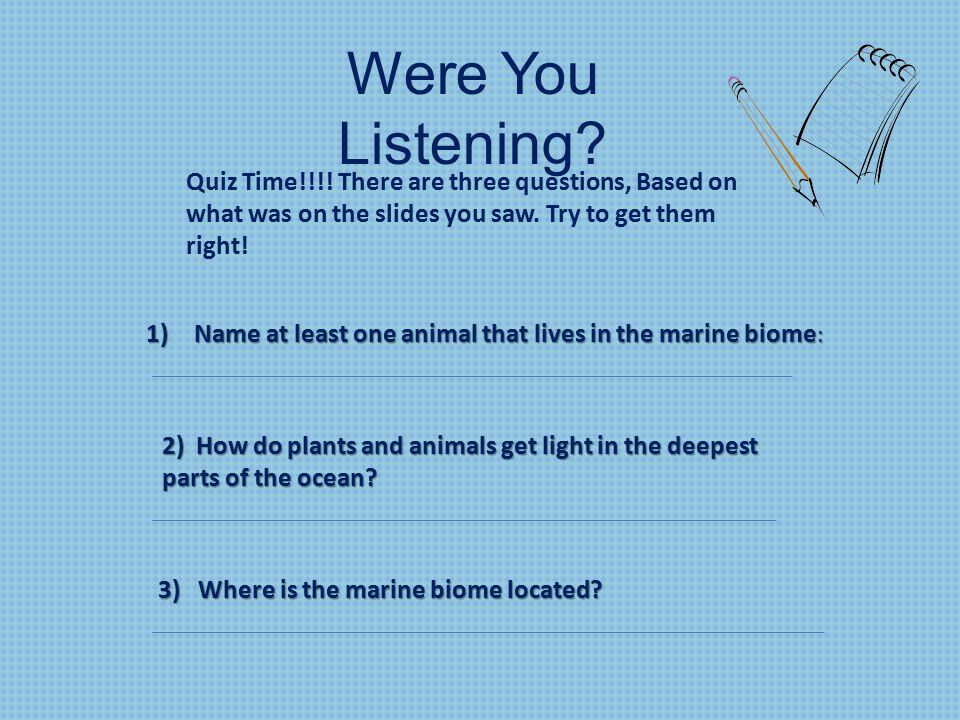 Were You Listening. Quiz Time!!!.