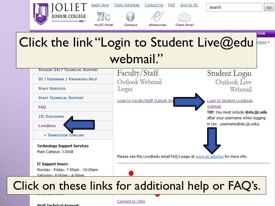 Click the link Login to Student webmail. Click on these links for additional help or FAQ’s.