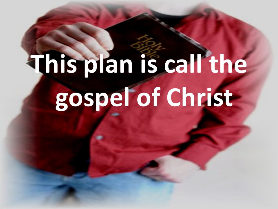 This plan is call the gospel of Christ