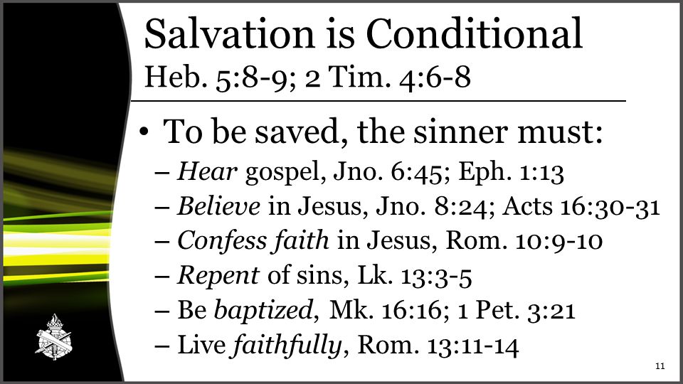 Salvation is Conditional Heb. 5:8-9; 2 Tim.