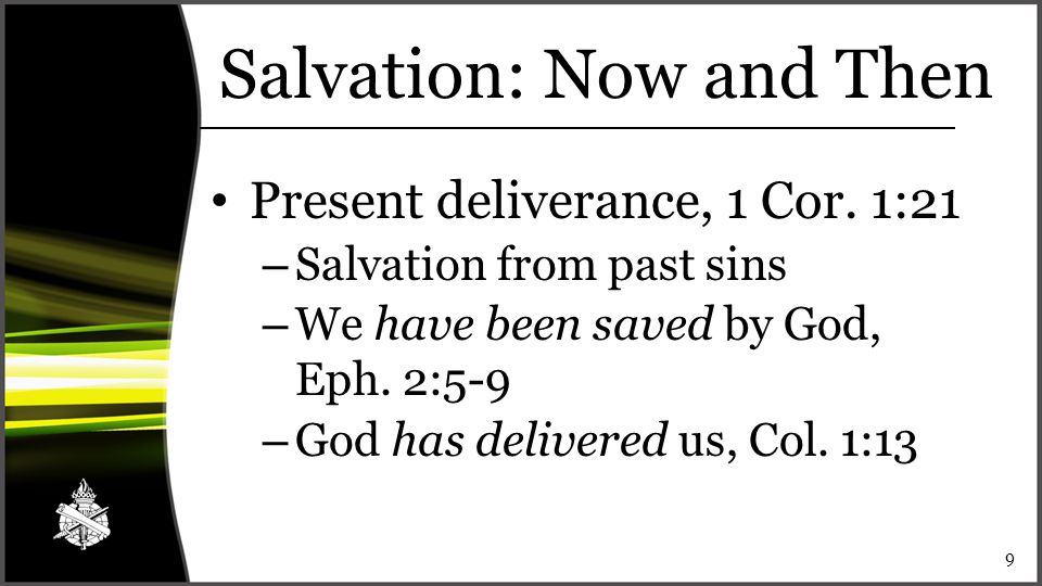 Salvation: Now and Then Present deliverance, 1 Cor.