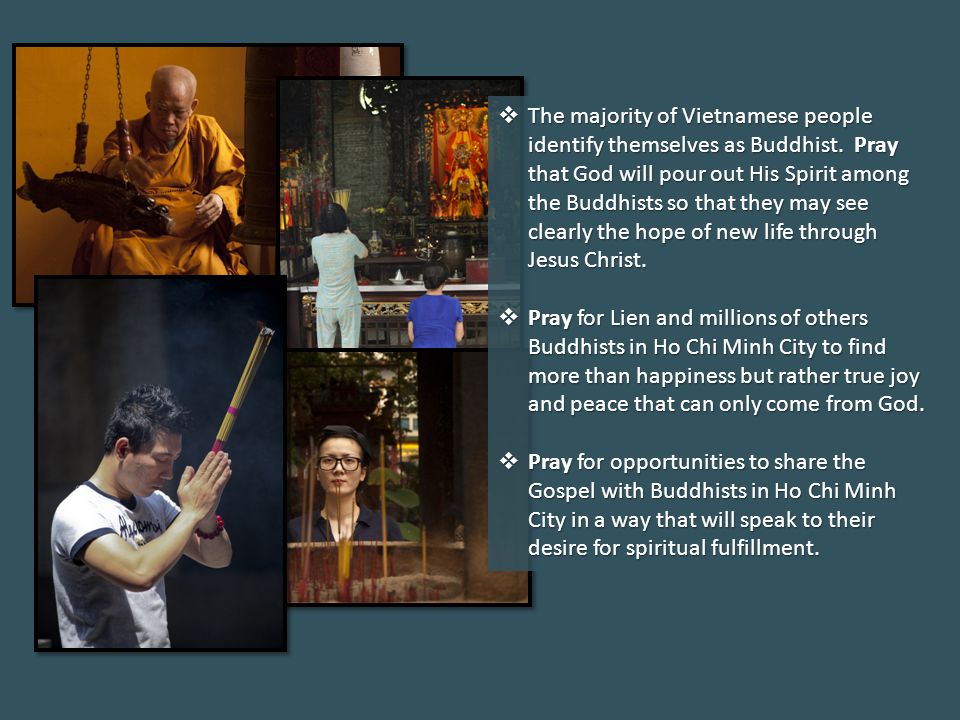  The majority of Vietnamese people identify themselves as Buddhist.