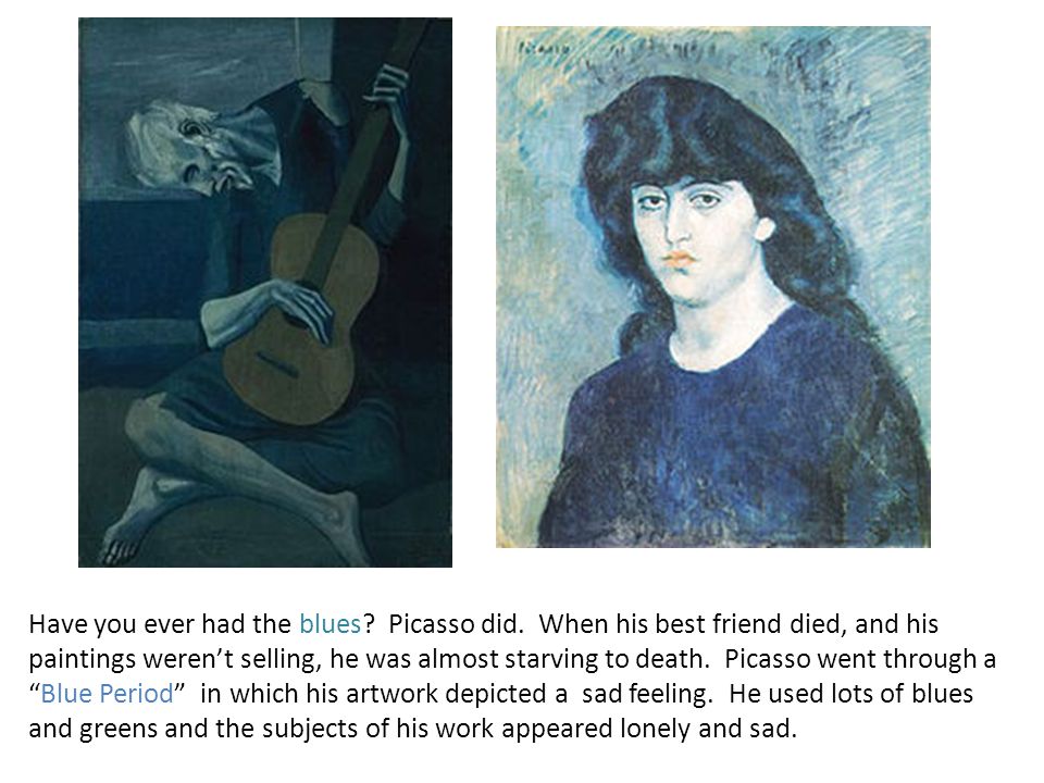 Have you ever had the blues. Picasso did.