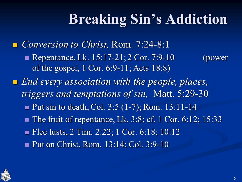 Breaking Sin’s Addiction Conversion to Christ, Rom.