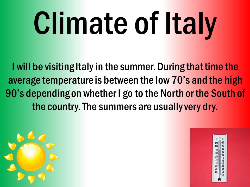 Climate of Italy I will be visiting Italy in the summer.