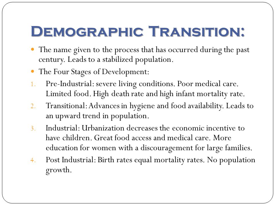 Demographic Transition: The name given to the process that has occurred during the past century.