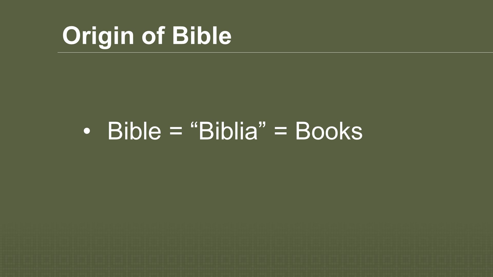 Origin of Bible Bible = Biblia = Books