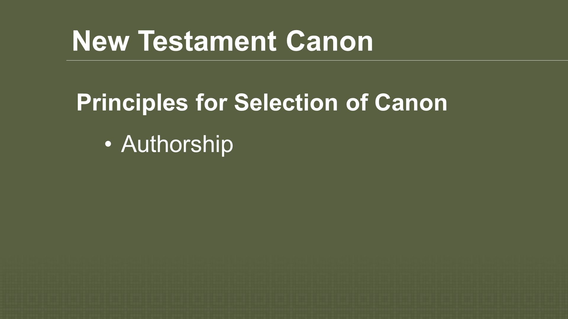 New Testament Canon Authorship Principles for Selection of Canon
