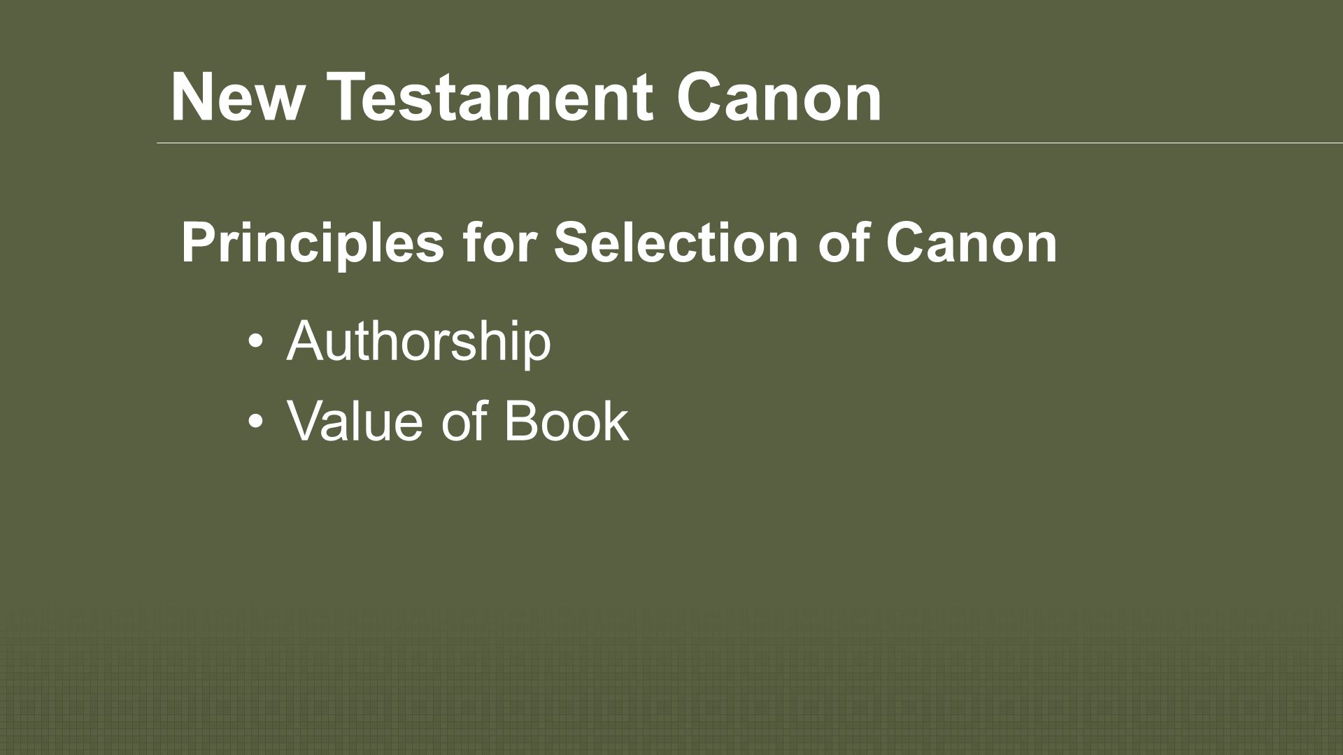 New Testament Canon Authorship Value of Book Principles for Selection of Canon