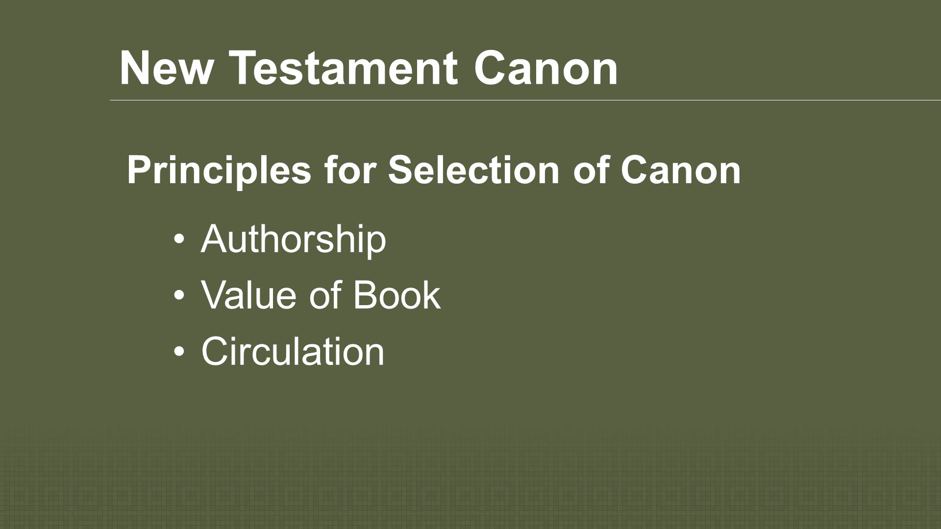 New Testament Canon Authorship Value of Book Circulation Principles for Selection of Canon