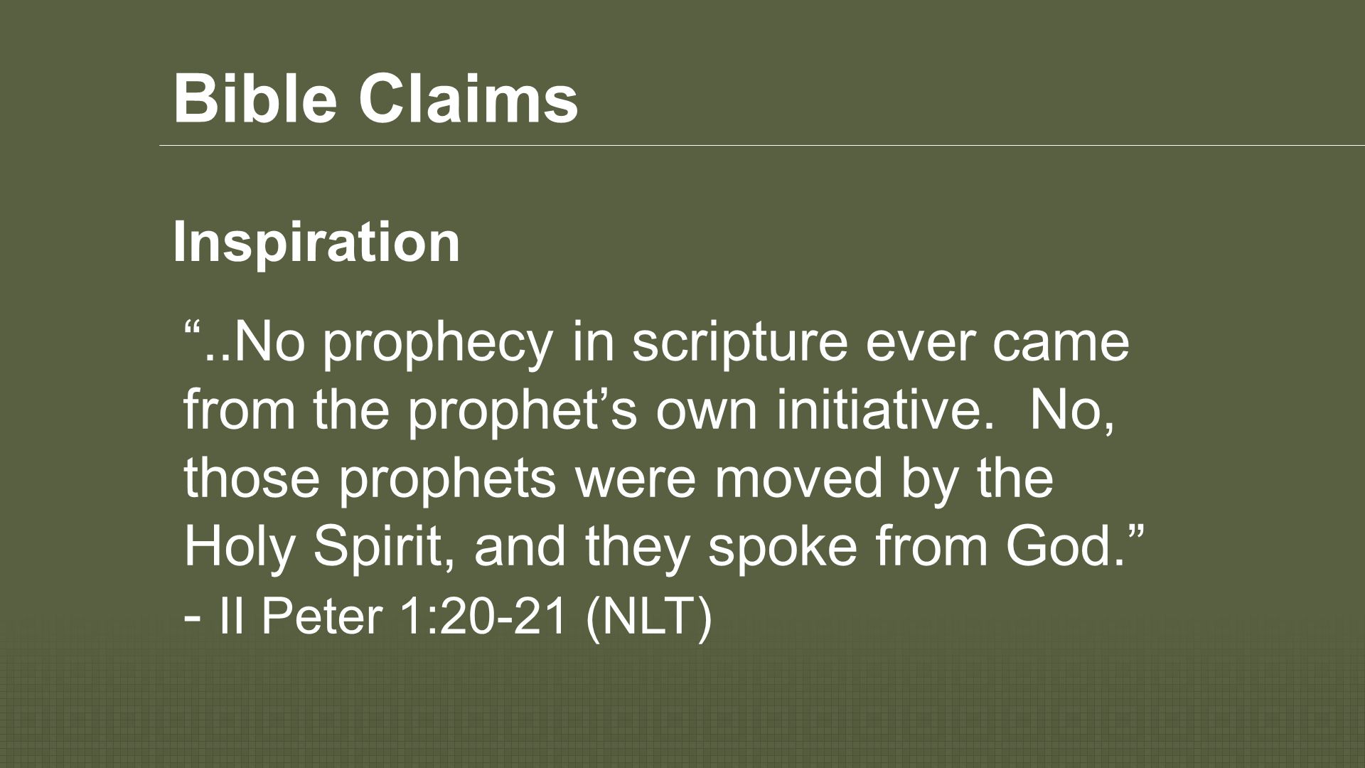 Bible Claims ..No prophecy in scripture ever came from the prophet’s own initiative.