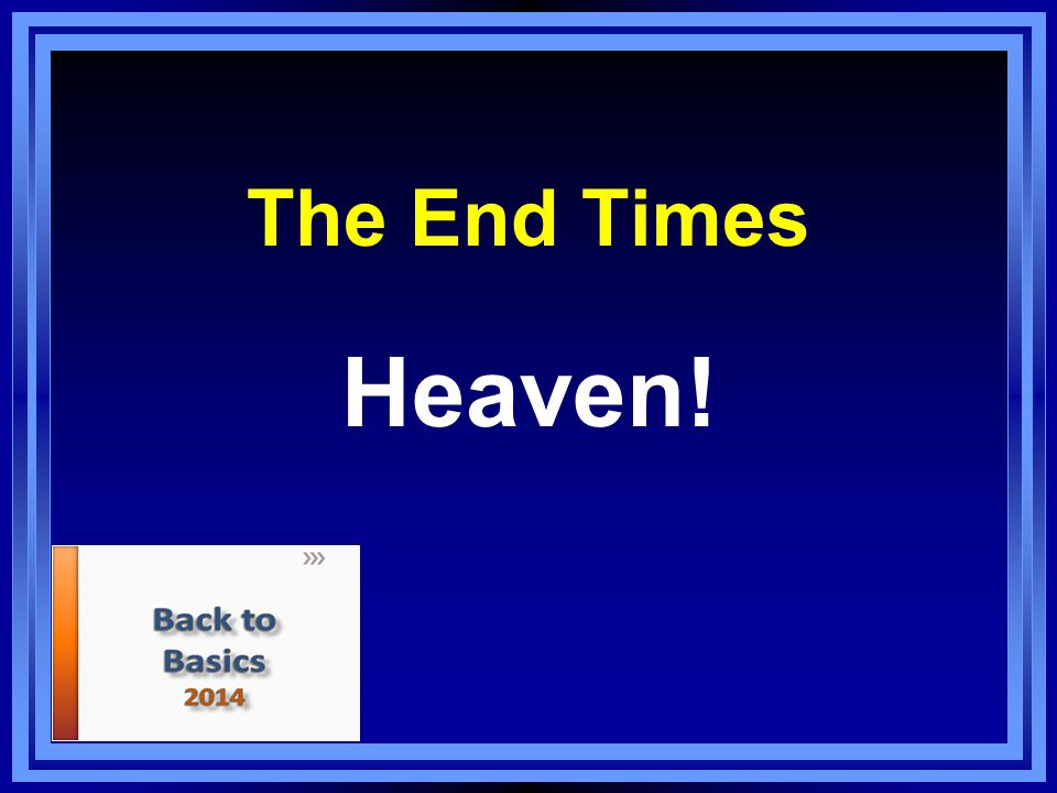 The End Times Heaven!