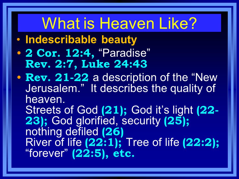 What is Heaven Like. Indescribable beauty 2 Cor. 12:4, Paradise Rev.