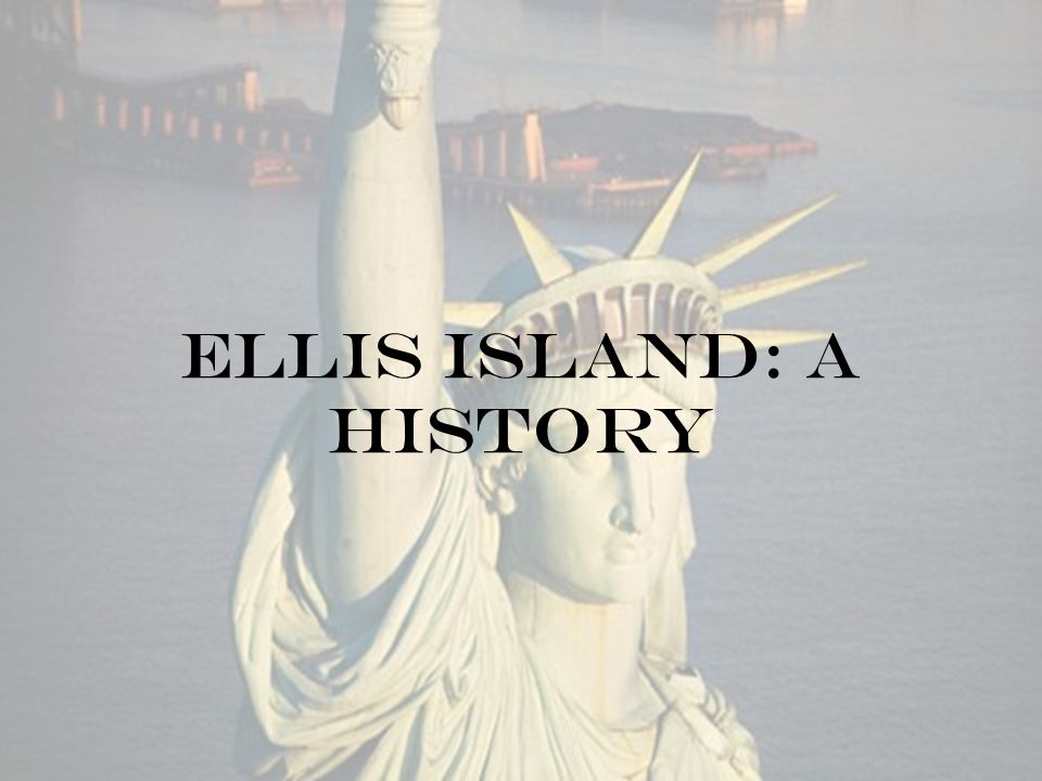 Ellis Island: a history