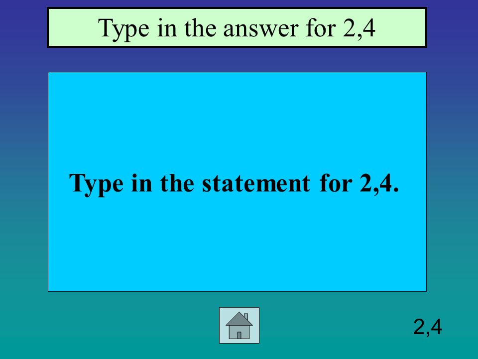 2,3 Type in the statement 2,3 Type in the answer for 2,3.