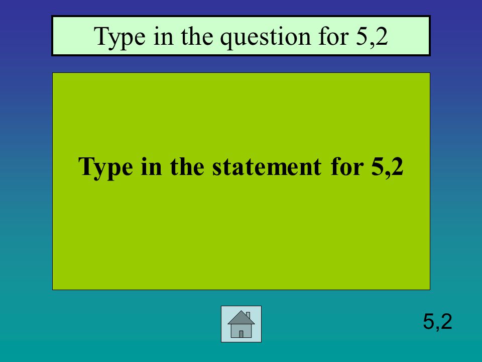 5,1 Type in the statement for 5,1 Type in the answer for 5,1