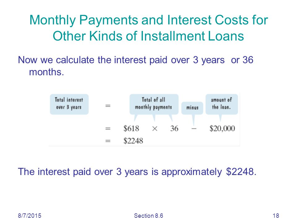 8/7/2015Section Now we calculate the interest paid over 3 years or 36 months.