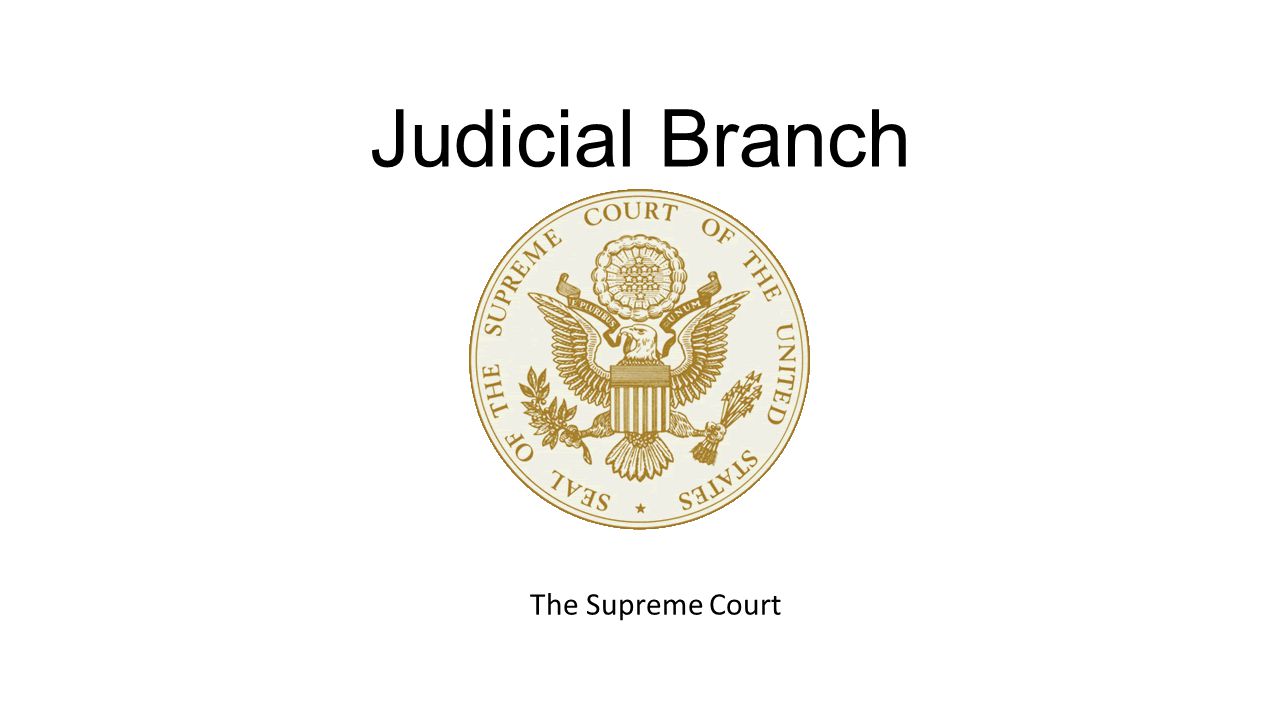 Judicial Branch The Supreme Court