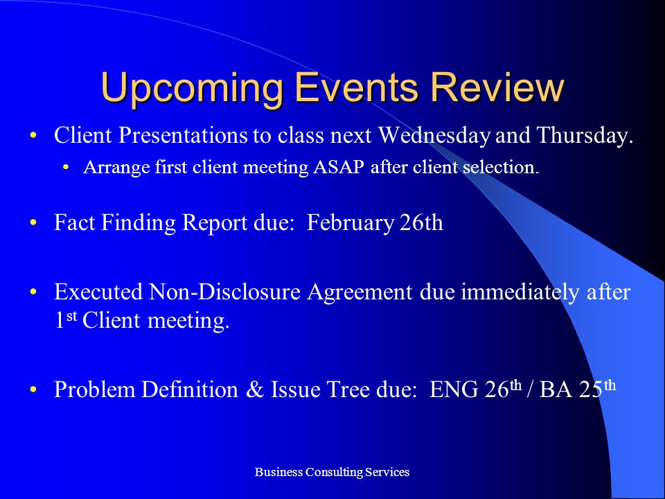 Business Consulting Services Upcoming Events Review Client Presentations to class next Wednesday and Thursday.